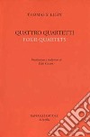 Quattro quartetti. Testo inglese a fronte libro