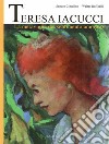 Teresa Iacucci. La meraviglia del sentimento amoroso libro