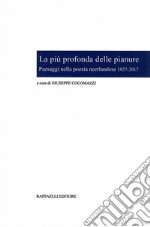 La più profonda delle pianure. Paesaggi nella poesia neerlandese 1927-2017. Ediz. italiana e olandese