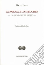 La parola e lo specchio-La palabra y el espejo. Testo originale a fronte. Ediz. bilingue libro