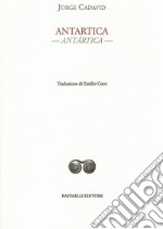 Antartica-Antártica. Testo originale a fronte. Ediz. bilingue libro