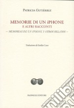 Memorie di un iPhone e altri racconti-Memorias de un iPhone y otros relatos. Ediz. bilingue libro