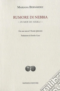 Rumore di nebbia. Rumor de niebla. Testo originale a fronte. Ediz. bilingue libro