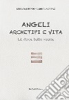 Angeli, archetipi e vita. Là dove tutto nasce libro