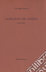 La bellezza del mondo. Poesie 2019-2021 libro