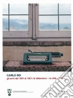 Carlo Bo. Gli anni dal 1911 al 1951. La letteratura, le città, la vita libro