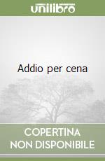 Addio per cena