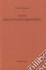 Canti dell'autunno inoltrato libro