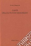 Canti dell'autunno inoltrato libro di Franceschi Vittorio