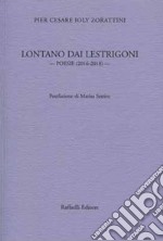 Lontano dai lestrigoni. Poesie (2016-2018)