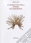 Le grandi voci della poesia ecuadoriana. Testo spagnolo a fronte libro