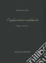 Esploratrici solitarie. Poesie 1990-2017 libro