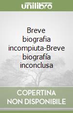 Breve biografia incompiuta-Breve biografía inconclusa libro