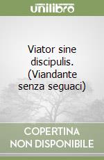 Viator sine discipulis. (Viandante senza seguaci) libro