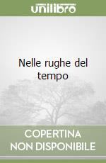 Nelle rughe del tempo libro