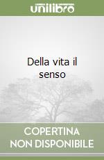 Della vita il senso libro