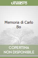 Memoria di Carlo Bo libro