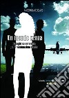 Un mondo senza. Dialoghi su un'utopia per il ventunesimo secolo libro di Claps Massimiliano