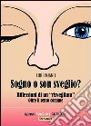 Sogno o son sveglio? Riflessioni di un «risvegliato» oltre il senso comune libro di Miano Luigi