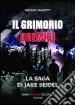 Il Grimorio Cremisi. La saga di Jake Seidel libro