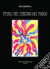 Petali nel cerchio del fuoco libro