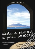 Vado a Napoli e poi... muoio!