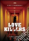 Love killers libro di Pasquali Dario