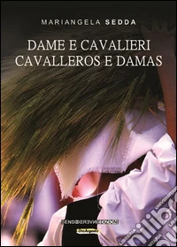 Dame e cavalieri. Ediz. sarda e italiana libro
