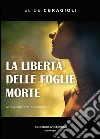 La libertà delle foglie morte libro