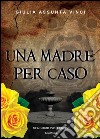 Una madre per caso libro