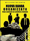 Nuova banda organizzata. Dove cominciò un sodalizio criminale libro