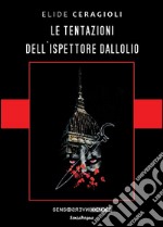 Le tentazioni dell'ispettore Dallolio libro