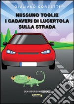 Nessuno toglie i cadaveri di lucertola sulla strada