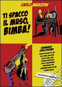Ti spacco il muso, bimba! libro