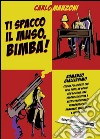 Ti spacco il muso, bimba! libro