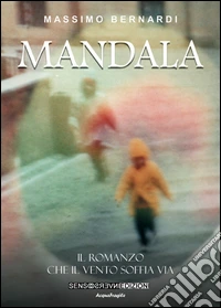 Mandala. Il romanzo che il vento soffia via