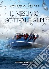 Il Vesuvio sotto le Alpi libro