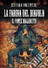 La farina del diavolo. Il ponte maledetto. Vol. 1 libro