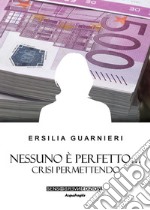 Nessuno è perfetto... Crisi permettendo