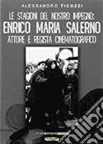 Le stagioni del nostro impegno. Enrico Maria Salerno attore e regista cinematografico libro