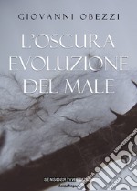 L'oscura evoluzione del male libro