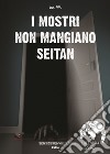 I mostri non mangiano seitan libro