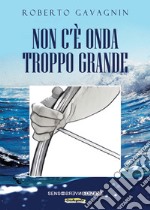 Non c'è onda troppo grande