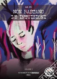 Non bastano le intuizioni. Concorso Oceano di carta 2018 libro