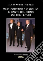 Mike, Corrado e Vianello: il canto del cigno dei tre tenori libro