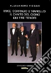 Mike, Corrado e Vianello: il canto del cigno dei tre tenori libro di Ticozzi Alessandro