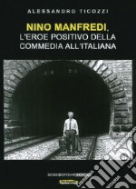 Nino Manfredi, l'eroe positivo della commedia all'italiana. Nuova ediz. libro