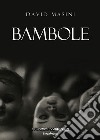 Bambole. Nuova ediz. libro