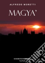 Magya'. Nuova ediz. libro
