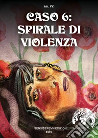 Caso 6: spirale di violenza libro
